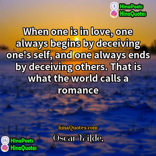 Oscar Wilde Quotes | When one is in love, one always